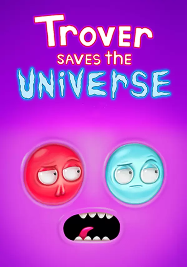Trover Saves the Universe